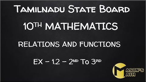 TAMILNADU STATE BOARD 10TH  MATHS (NEW SYLLABUS) -Relation and Function (Ex 1.2-2 and 3rd sums)