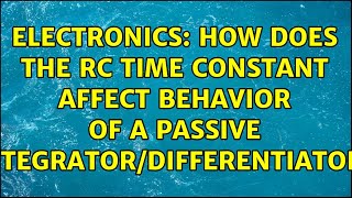 Electronics: How does the RC time constant affect behavior of a passive integrator/differentiator