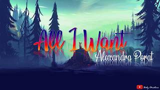 All I Want - Alexandra Porat (Lyrics Video)