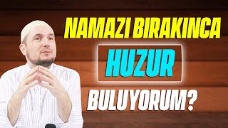 NAMAZI BIRAKINCA HUZUR BULUYORUM? / Kerem Önder