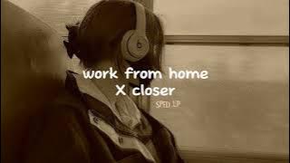 work from home X closer (sped up)