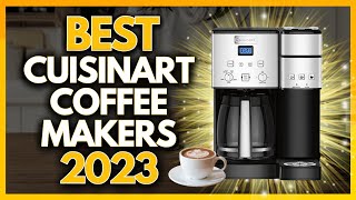5 Best Cuisinart Coffee Makers In 2023