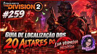 The Division 2 | 🔥 20 ALTARS: Complete Location Guide | Uncontained Red Moon #259