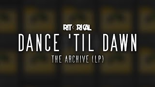 Ritorikal - Dance Til Dawn (The Archive)