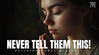 Chosen Ones: 5 Things You Should Never Reveal To Anyone! Christian Encouragement
