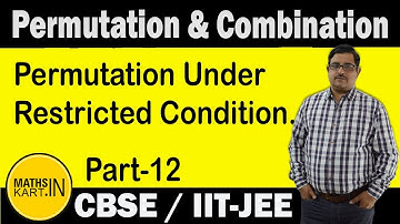 Permutation Under Restricted Condition | PART-12 | Permutation & Combination Class-11 CBSE/JEE Maths