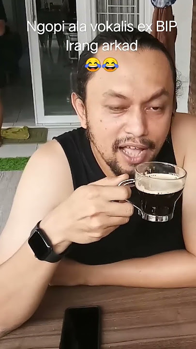 ngopii ala vokalis ex bip Irang arkad 😂😂 pakai nyanyi dulu 😁😁