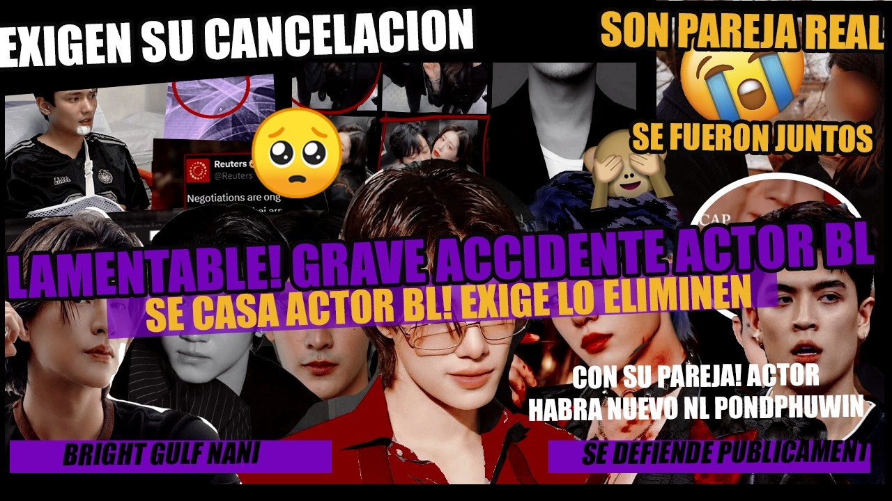 LAMENTABLE!💔GRAVE ACCIDENTE ACTOR BL! Lo elimina todo! SON PAREJA REAL! SE CASÓ