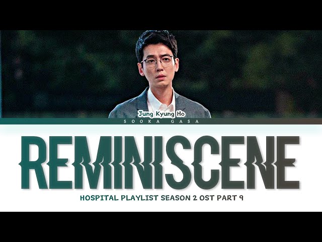 JUNG KYUNG HO (정경호) - 'Reminiscene' (회상) Hospital Playlist Season 2 OST Part 9 Lyrics (Han/Rom/Eng) class=