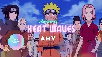 Naruto {Amv} heat Waves