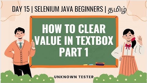 Day 15 | Clear Values in Textbox - Part 1 | Selenium Java Beginners | தமிழ்