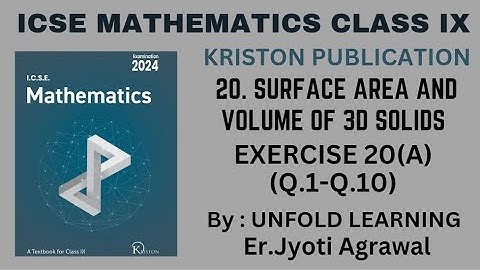 ICSE MATHEMATICS CLASS 9 Kriston Publication || 20. Surface Area & Volume of 3 D solids || Ex 20(A)