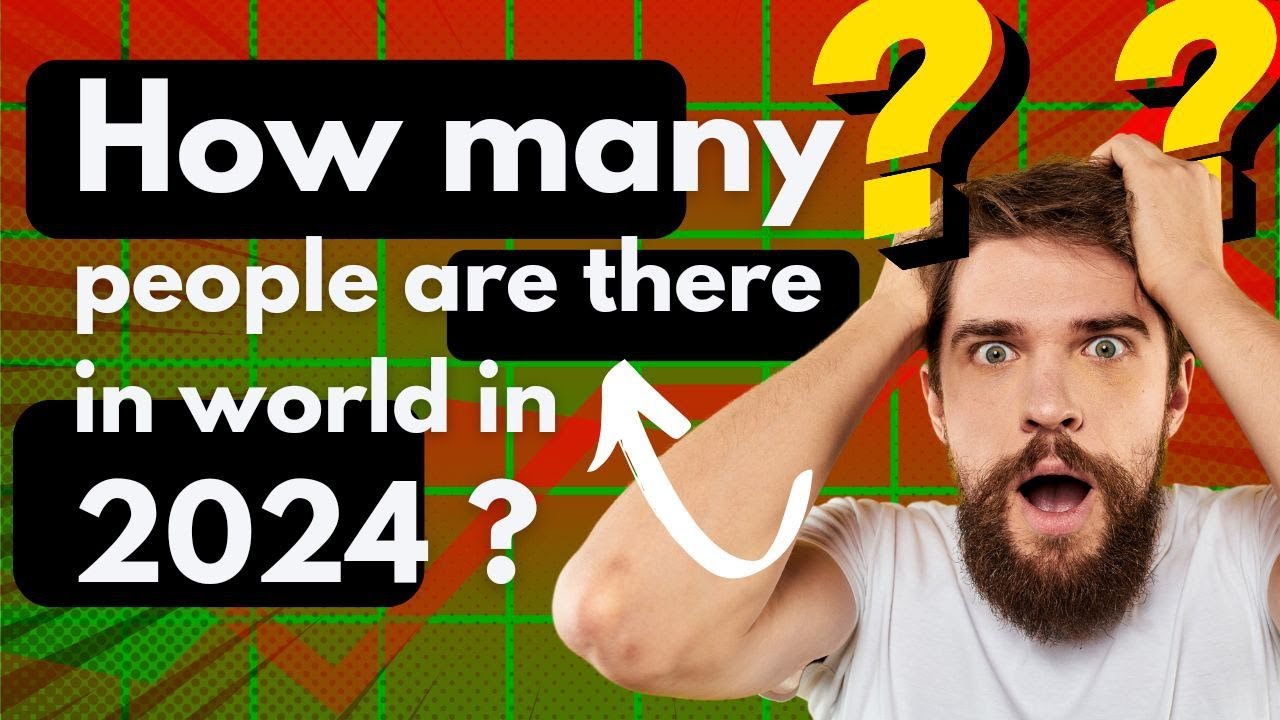 What is world's population in 2024 ? How many people are there in the