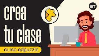 🛠️Cómo CREAR una CLASE en EdPuzzle【2】Curso de EdPuzzle / Edpuzzle tutorial español