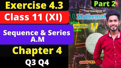 Class 11 unit Sequence & Series Exercise 4.3 Q3 Q4 New Mathematics book Sindh text Board |1styear