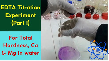 EDTA Titrimetric Method (Experiment): Measurement of Total hardness, Ca and Mg in water -  Part I