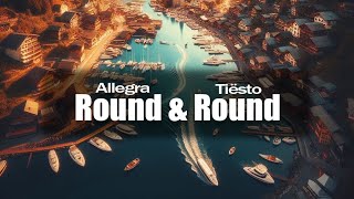 Allegra & Tiësto - Round & Round (Tiësto Remix)