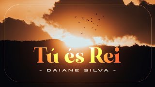 Daiane Silva - Tú És Rei Clipe Oficial