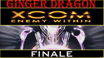 Ginger Dragon Plays: XCOM: Enemy Within [Finale]