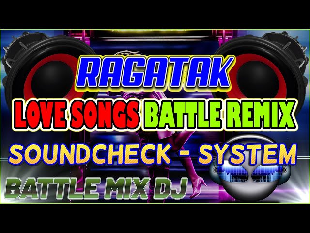 NONSTOP RAGATAK POWER LOVE SONGS REMIX 2023 || BATTLE OF THE SOUND SYSTEM . T - RAGATAK MIX ♪ class=