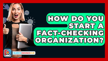 How Do You Start A Fact-Checking Organization? - SearchEnginesHub.com