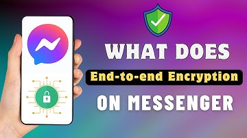 What Is End-to-end Encryption In Messenger?