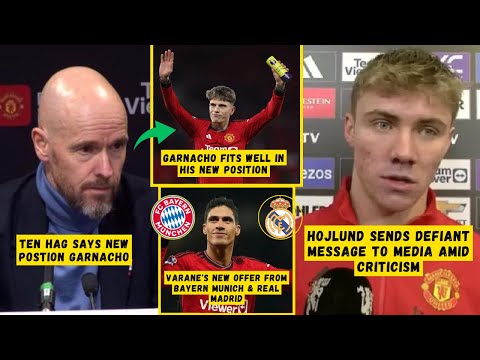 NEW POSITION❗Ten Hag Says New Position Garnacho😍Varane Offer From Bayern Munich😱Man Utd News