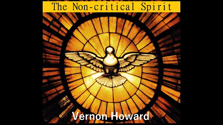 The Non-Critical Spirit by Vernon Howard