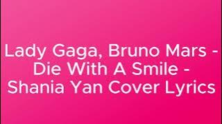 Lady Gaga, Bruno Mars - Die with a Smile - Shania Yan Cover Lyrics