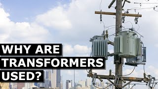 Why are transformers used?