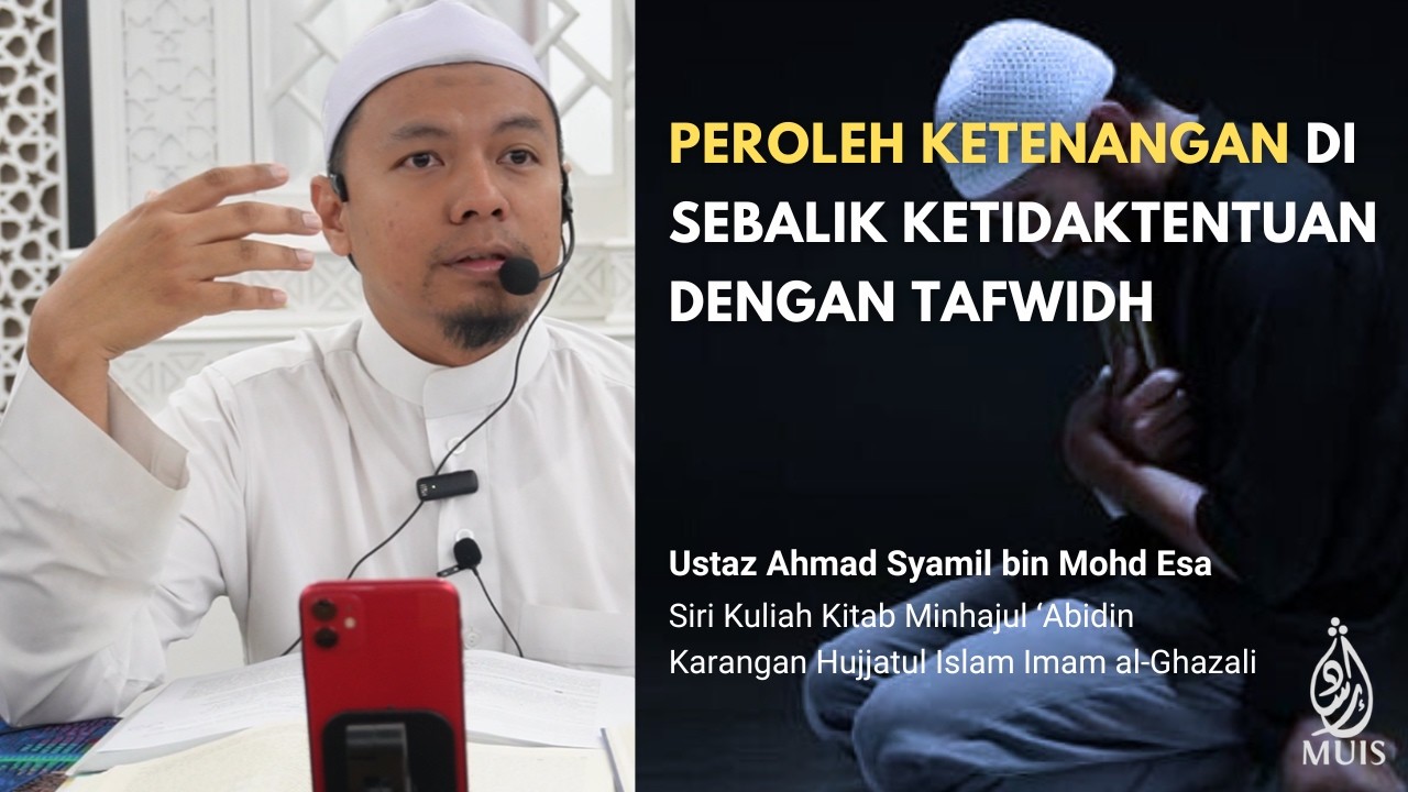 Peroleh Ketenangan di Sebalik Ketidaktentuan dengan Tafwidh | Ustaz Syamil Esa | Minhajul 'Abidin