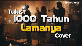 Tulus - 1000 Tahun Lamanya (Cover by Ziplook)