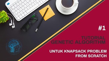 Penerapan Genetic Algorithm Untuk KnapSack Problem From Scratch