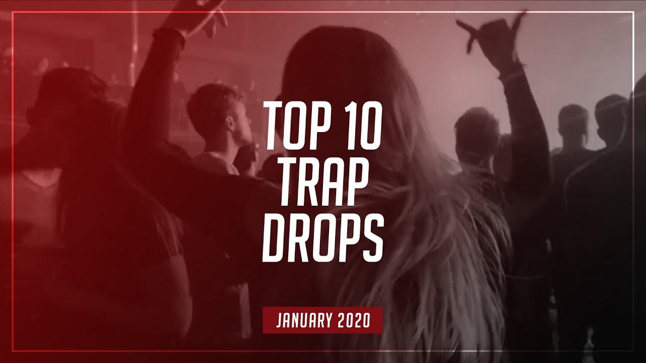 TOP 10 TRAP DROPS JANUARY 2020 YouTube