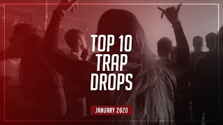 TOP 10 TRAP DROPS - JANUARY 2020