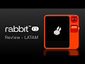 Review Rabbit R1 - LATAM ¿Vale la pena?