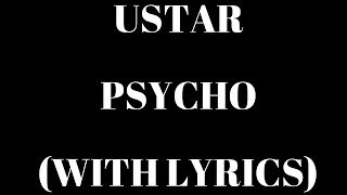 Ustar - Psycho (With Lyrics) HD