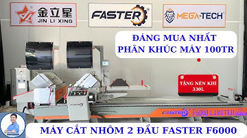 KHÁM PHÁ MÁY CẮT NHÔM 2 ĐẦU FASTER F6000 CAO CẤP || máy cắt nhôm cao cấp