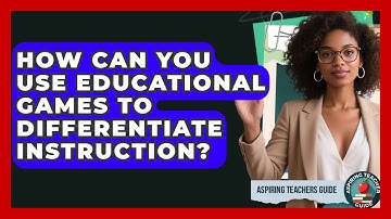 How Can You Use Educational Games To Differentiate Instruction? - Aspiring Teacher Guide