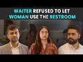 Waiter refused to let woman use the restroom  rohit r gaba