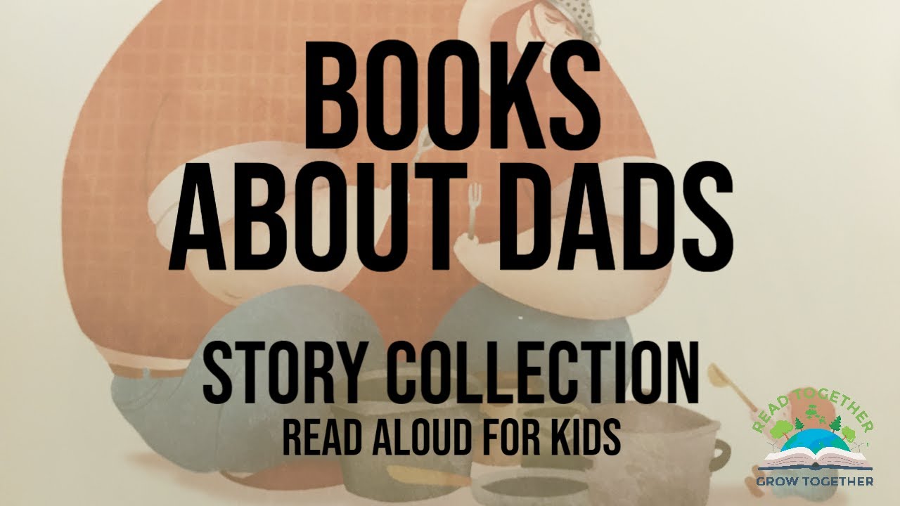 Books About Dads Story Collection - Book Read Aloud for Kids - Read ...