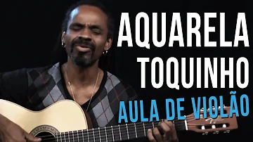 Aquarela - Toquinho (como tocar - aula de violão)