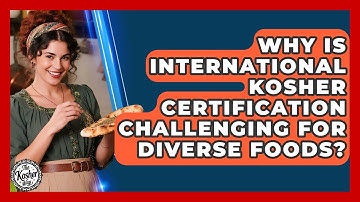 Why Is International Kosher Certification Challenging For Diverse Foods? - The Kosher Way