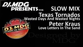 SLOW MIX -- Wasted Days And Wasted Nights (Texas Tornados)- Love Letters In The Sand (Peter Kraus)