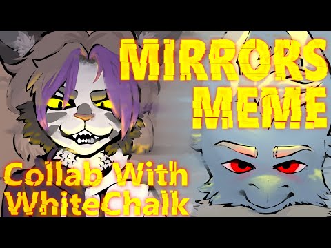 Mirrors animation meme (Collab With WhiteChalk)