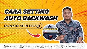 Cara Mudah Setting Auto Backwash Filter FRP - Runxin seri F67Q1