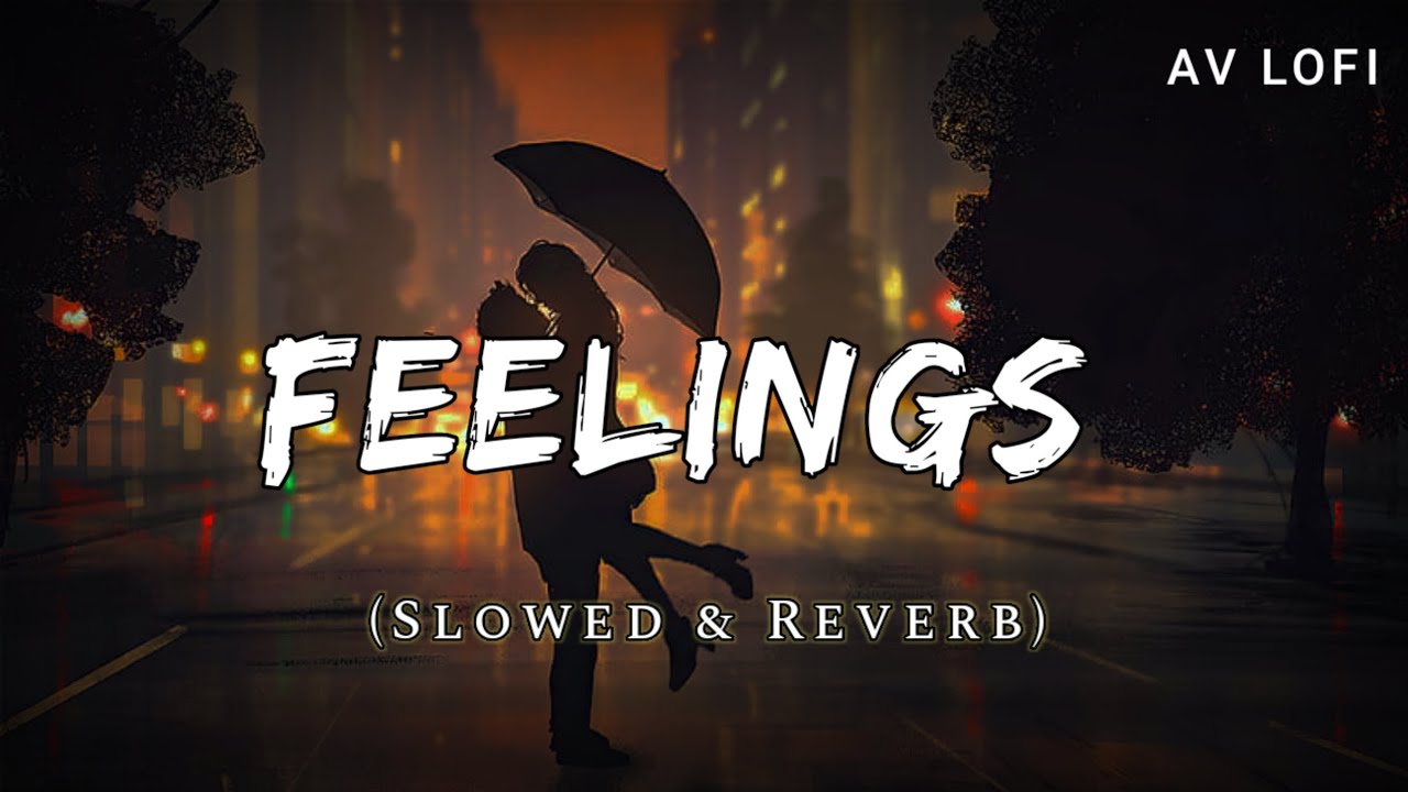 Feelings   Lofi Slowed  Reverb  Sumit Goswami   AV Lofi