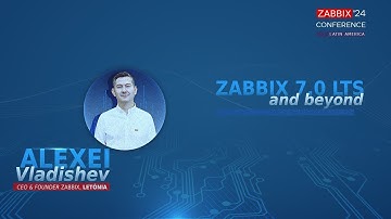 #ZCL2024 - Alexei Vladishev - Zabbix 7.0 LTS and beyond