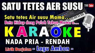 KARAOKE SATU TETES AIR SUSU MAMA || NADA RENDAH SUARA PRIA - LAGU AMBON - CIS = DO