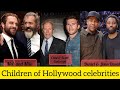 Children of hollywood celebrities family hollywood legend